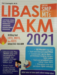 LIBAS AKM: Latihan Soal dan Prediksi Berbasis Asesmen Kompetensi Minimum Untuk SMP/MTs 2021