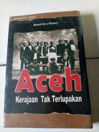 Aceh Kerajaan Tak Terlupakan