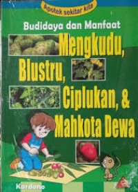 Budidaya dan Manfaat Mengkudu, Blustru, Ciplukan & Mahkota Dewa