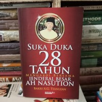 Suka Duka 28 Tahun Mengabdi Bersama Jenderal Besar AH Nasution