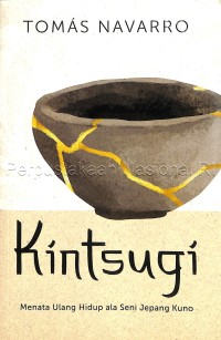 Kintsugi Menata Ulang Hidup Ala Seni jepang Kuno
